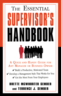 The Essential Supervisor's Handbook: A Quick and Handy Guide for Any Manager or Business Owner - Sember, Brette McWhorter, and Sember, Terrence J