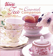 The Essential Tea Companion: Favorite Menus for Tea Parties and Celebrations