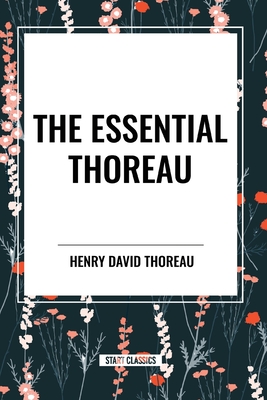 The Essential Thoreau - Thoreau, Henry David