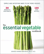The Essential Vegetable Cookbook: Simple and Satisfying Ways to Eat More Veggies