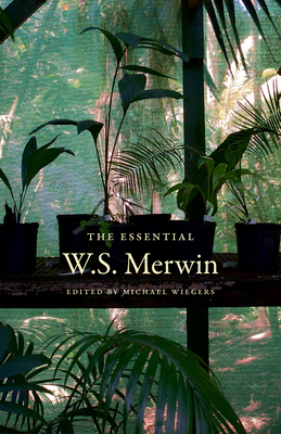 The Essential W.S. Merwin - Merwin, W S, and Wiegers, Michael (Editor)