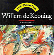 The Essential: Willem de Kooning - Abrams