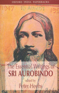 The Essential Writings of Sri Aurobindo - Aurobindo, Sri, and Heehs, Peter (Contributions by)