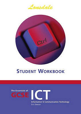 The Essentials of GCSE ICT: The Essentials of GCSE ICT - Deeson, Eric