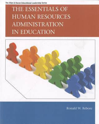 The Essentials of Human Resources Administration in Education - Rebore, Ronald