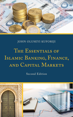 The Essentials of Islamic Banking, Finance, and Capital Markets - Kuforiji, John Oluseyi