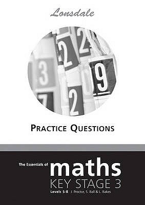 The Essentials of Key Stage 3 Maths - Ball, Susan, and Bakes, Linda, and Proctor, John