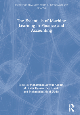 The Essentials of Machine Learning in Finance and Accounting - Abedin, Mohammad Zoynul (Editor), and Hassan, M Kabir (Editor), and Hajek, Petr (Editor)