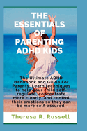 The Essentials of Parenting ADHD Kids: The Ultimate ADHD Handbook and Guide For Parents