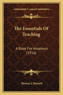 The Essentials of Teaching: A Book for Amateurs (1916)