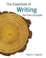 The Essentials of Writing: Ten Core Concepts (with 2016 MLA Update Card)