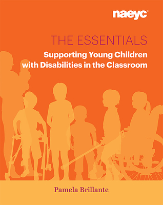 The Essentials: Supporting Young Children with Disabilities in the Classroom - Brillante, Pamela