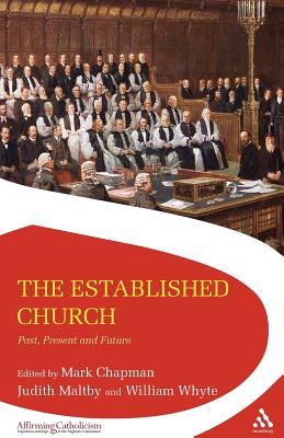 The Established Church: Past, Present and Future - Chapman, Mark (Editor), and Maltby, Judith (Editor), and Whyte, William (Editor)