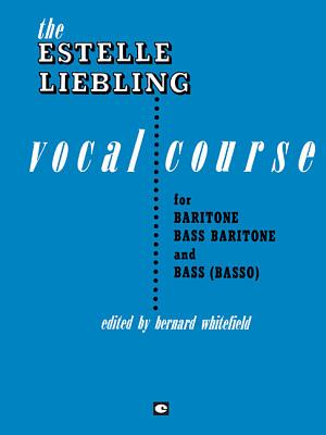 The Estelle Liebling Vocal Course: Baritone/Bass - Liebling, Estelle, and Whitefield, Bernard