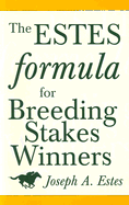 The Estes Formula for Breeding Stakes Winners