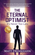 The Eternal Optimist: It's Never Too Late