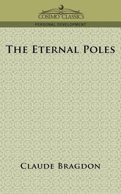 The Eternal Poles - Bragdon, Claude Fayette