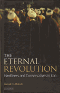 The Eternal Revolution: Hardliners and Conservatives in Iran