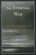 The Eternal War: A Psychological Perspective on the Arab-Israeli Conflict