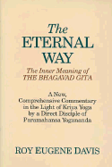 The Eternal Way: The Inner Meaning of the "Bhagavad Gita"