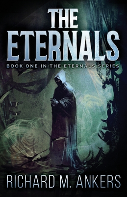 The Eternals: Beneath The Fading Sun - Ankers, Richard M