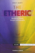 The Etheric: Volume 2: The World of Formative Forces: Broadening Science through Anthroposophy