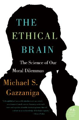 The Ethical Brain: The Science of Our Moral Dilemmas - Gazzaniga, Michael S