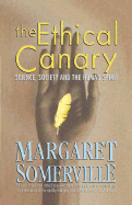 The Ethical Canary: Science, Society and the Human Spirit