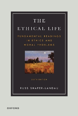 The Ethical Life: Fundamental Readings in Ethics and Moral Theory - Shafer-Landau, Russ