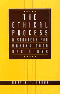 The Ethical Process: A Strategy for Making Good Decisions - Brown, Marvin T