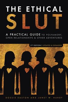 The Ethical Slut, Second Edition: A Practical Guide to Polyamory, Open Relationships, and Other Adventures - Hardy, Janet W