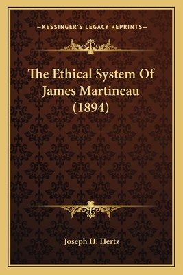 The Ethical System of James Martineau (1894) - Hertz, Joseph H