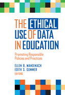 The Ethical Use of Data in Education: Promoting Responsible Policies and Practices