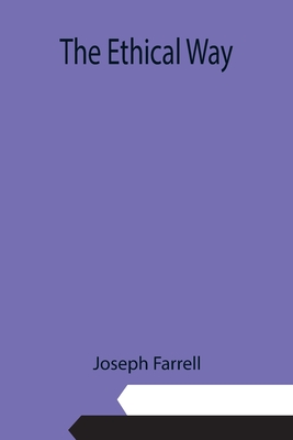 The Ethical Way - Farrell, Joseph