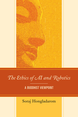 The Ethics of AI and Robotics: A Buddhist Viewpoint - Hongladarom, Soraj