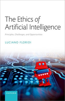 The Ethics of Artificial Intelligence: Principles, Challenges, and Opportunities - Floridi, Luciano