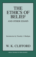 The Ethics of Belief & Other Essays
