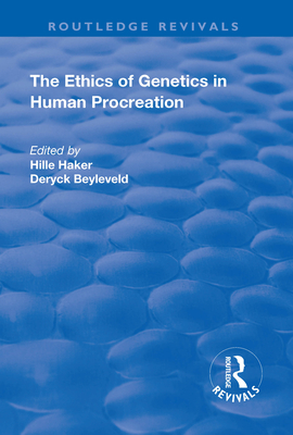 The Ethics of Genetics in Human Procreation - Haker, Hille (Editor), and Beyleveld, Deryck (Editor)