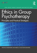 The Ethics of Group Psychotherapy: Principles and Practical Strategies