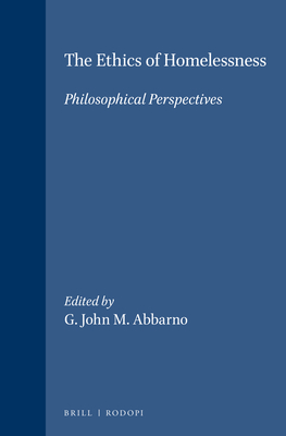 The Ethics of Homelessness: Philosophical Perspectives - Abbarno, G. John M. (Volume editor)