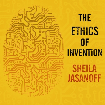 The Ethics of Invention: Technology and the Human Future - Jasanoff, Sheila, and Perrin, Jo Anna (Read by)