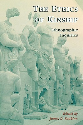 The Ethics of Kinship: Ethnographic Inquiries - Faubion, James, and Babula, Carolyn (Contributions by), and Bargach, Jamila (Contributions by)