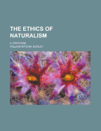 The Ethics of Naturalism: A Criticism