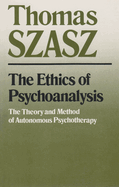 The Ethics of Psychoanalysis: The Theory and Method of Autonomous Psychotherapy