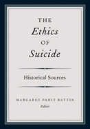 The Ethics of Suicide: Historical Sources