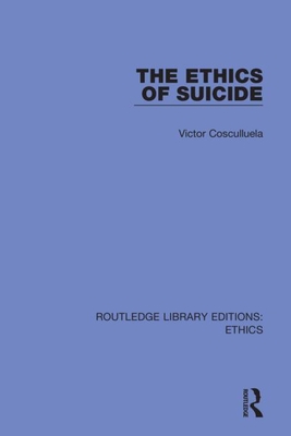 The Ethics of Suicide - Cosculluela, Victor