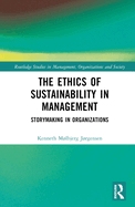 The Ethics of Sustainability in Management: Storymaking in Organizations