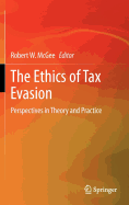 The Ethics of Tax Evasion: Perspectives in Theory and Practice