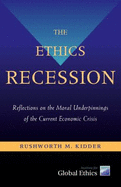 The Ethics Recession: Reflections on the Moral Underpinnings of the Current Economic Crisis