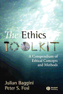 The Ethics Toolkit: A Compendium of Ethical Concepts and Methods
